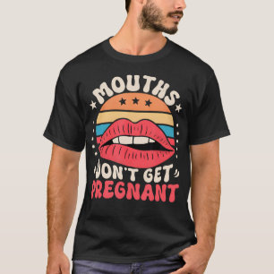 Camiseta Las Bocas No Se Quedan Embarazadas Con Humor Adult