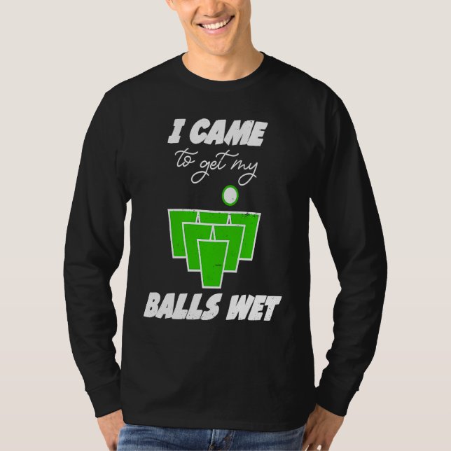 Camiseta Las bolas de Beer Pong vinieron a mojar mis bolas  (Anverso)