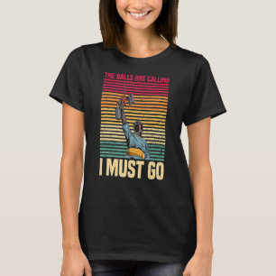 Camiseta Las Bolas Están Llamando, Debo Ir Por Un Pintor