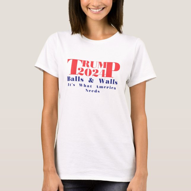 Camiseta Las bolas y muros de Trump 2024 son lo que Estados (Anverso)