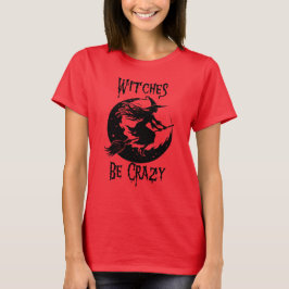 Camiseta Las brujas son locos, divertida Halloween