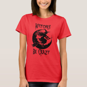 Camiseta Las brujas son locos, divertida Halloween