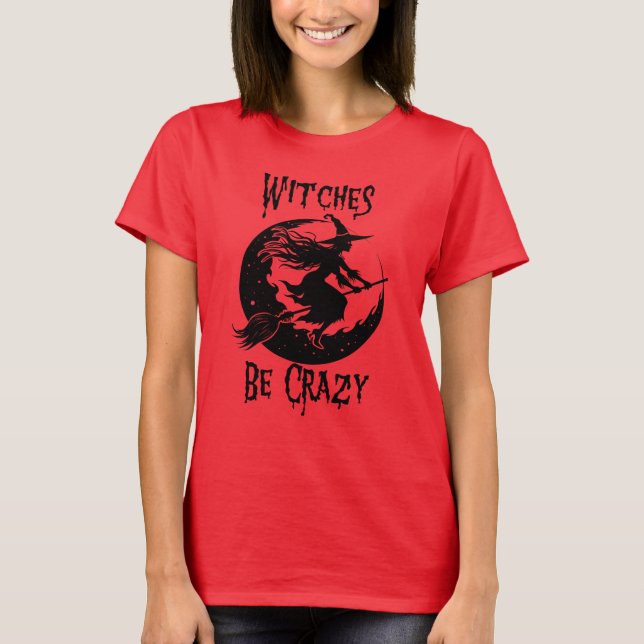 Camiseta Las brujas son locos, divertida Halloween (Anverso)