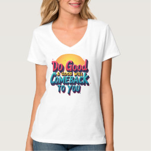 Camiseta "Las buenas acciones crean ganancias positivas de