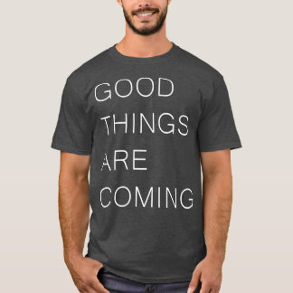 Camiseta LAS BUENAS COSAS ESTÁN LLEGANDO A SER Positivas In