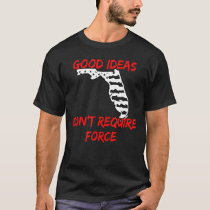 Camiseta Las buenas ideas no exigen la fuerza a los liberta