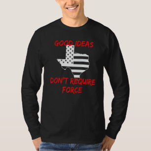Camiseta Las buenas ideas no exigen la fuerza a los liberta
