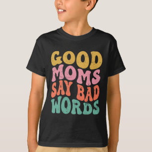 Camiseta Las buenas mamás del regalo de mamá divertida dice