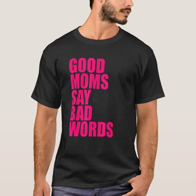 Camiseta Las buenas mamás dicen malas palabras (Anverso)