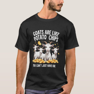 Camiseta Las cabras son como las patatas fritas no puedes t
