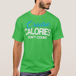 Camiseta Las calorías de crucero no cuentan la divertida fa
