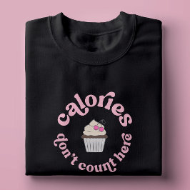 Camiseta Las calorías no cuentan aquí el pastel rosado de p