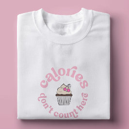 Camiseta Las calorías no cuentan aquí el pastel rosado de p