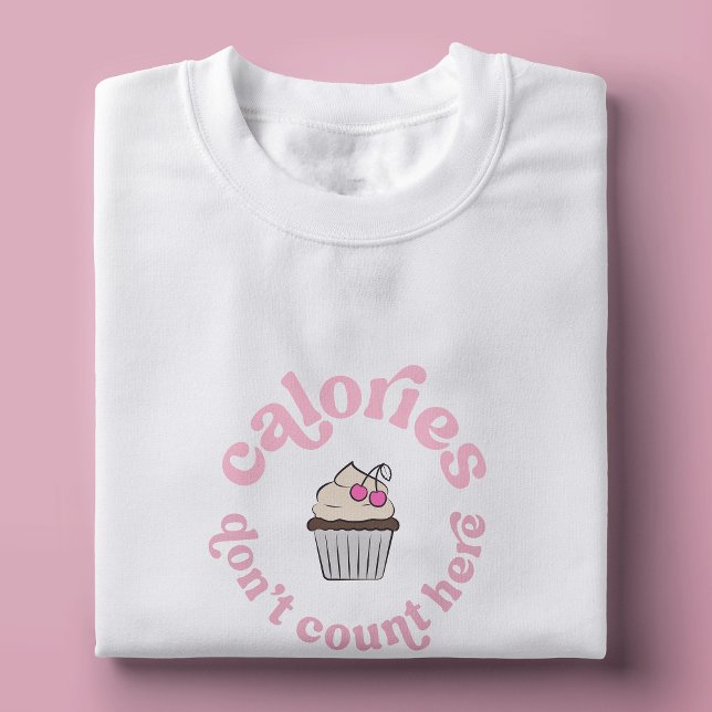 Camiseta Las calorías no cuentan aquí el pastel rosado de p (The perfect gift to yourself or a loved one who doesn't count calories)