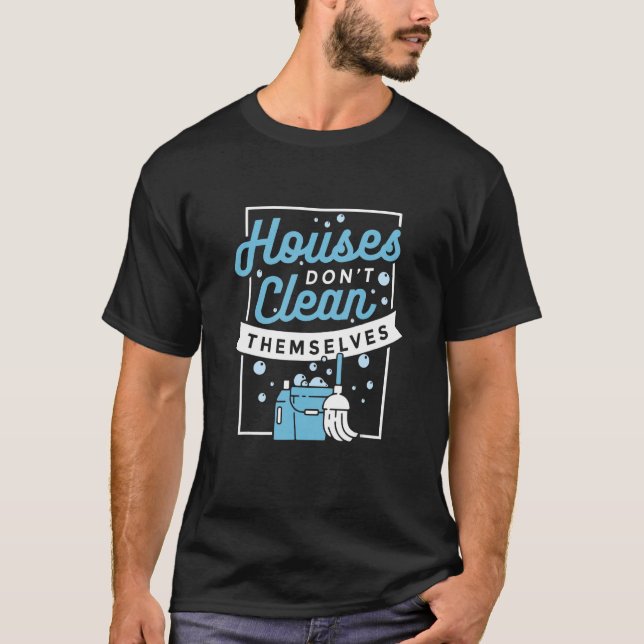 Camiseta Las casas no se limpian para una casa (Anverso)