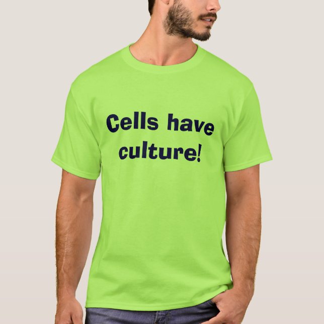 Camiseta ¡Las células tienen cultura! (Anverso)