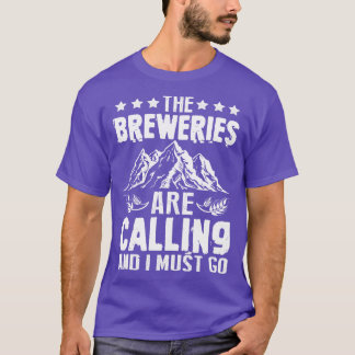 Camiseta Las Cervecerías Están Llamando A Que Debo Ir A La