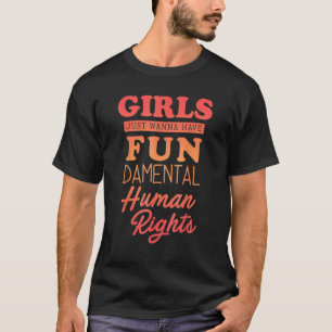 Camiseta Las Chicas feministas quieren tener un ser humano