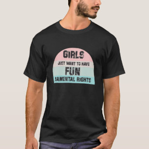 Camiseta Las Chicas feministas solo quieren tener un derech