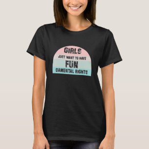 Camiseta Las Chicas feministas solo quieren tener un derech