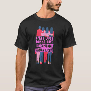 Camiseta Las Chicas feministas solo quieren tener un derech