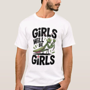 Camiseta Las chicas serán chicas – Mantis religiosa Humor n