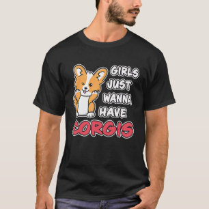 Camiseta Las chicas solo quieren tener Corgis  Lindo  Corgi