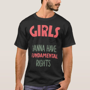 Camiseta Las chicas solo quieren tener derechos fundamental