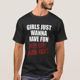 Camiseta Las chicas solo quieren tener derechos humanos fun