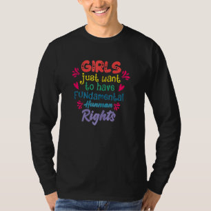Camiseta Las Chicas Solo Quieren Tener Derechos Humanos Fun