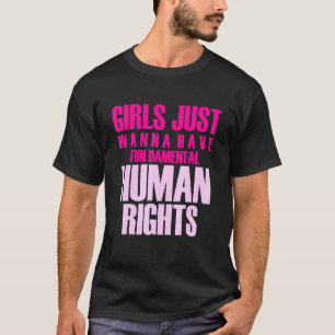 Camiseta Las chicas solo quieren tener derechos humanos fun