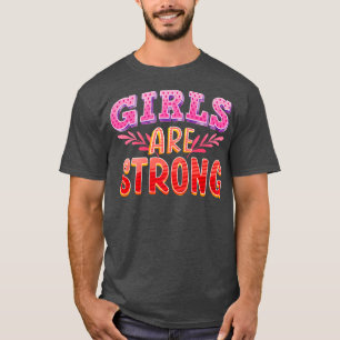 Camiseta Las chicas son mujeres con un fuerte empoderamient