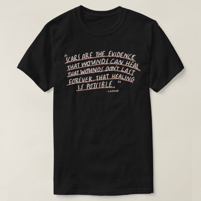 Camiseta Las cicatrices son la evidencia de que las heridas (Diseño del anverso)