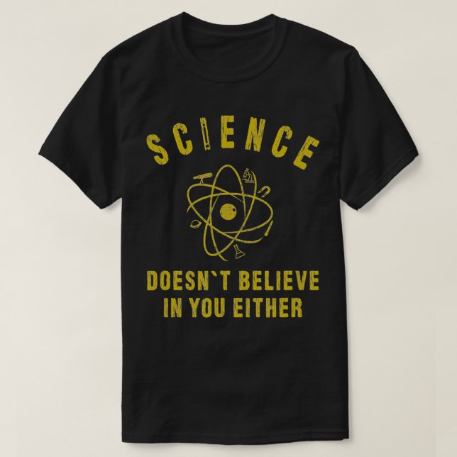 Camiseta Las ciencias científicas de los profesores no cree (Diseño del anverso)