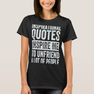 Camiseta Las Citas inspiradoras Me Inspiran A Deshacerse De