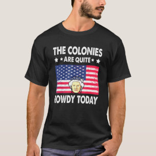 Camiseta Las Colonias Son Bastante Ruidosas Hoy 4 De Julio