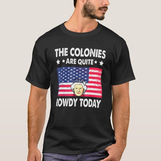 Camiseta Las Colonias Son Bastante Ruidosas Hoy 4 De Julio  (Anverso)