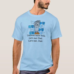 Camiseta Las comas ahorran vidas. Comamos al papá. Comamos,