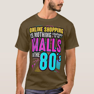 Camiseta Las compras en línea de los años 80 no son nada co