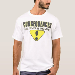 Camiseta Las consecuencias nunca serán iguales