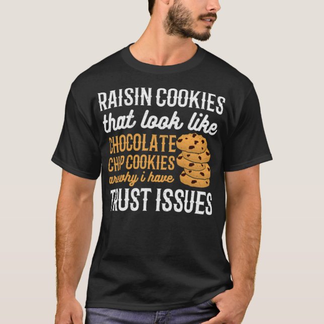 Camiseta Las cookies de Raisin son por qué tengo problemas  (Anverso)