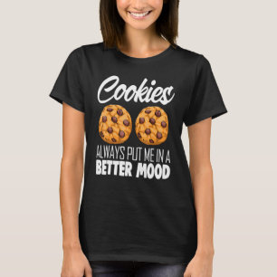 Camiseta Las Cookies Siempre Me Ponen De Mejor Ánimo Choco