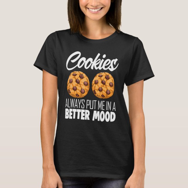 Camiseta Las Cookies Siempre Me Ponen De Mejor Ánimo Choco  (Anverso)