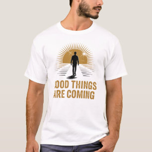 Camiseta Las Cosas Buenas Están Llegando El Diseño Del Aman