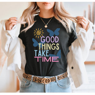 Camiseta Las cosas buenas llevan tiempo