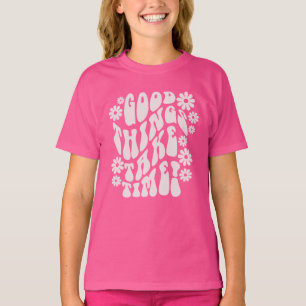 Camiseta Las cosas buenas toman tiempo las flores retro