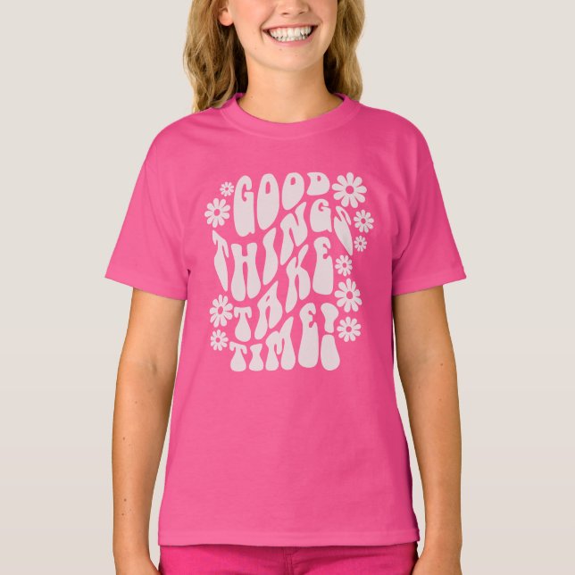 Camiseta Las cosas buenas toman tiempo las flores retro (Anverso)