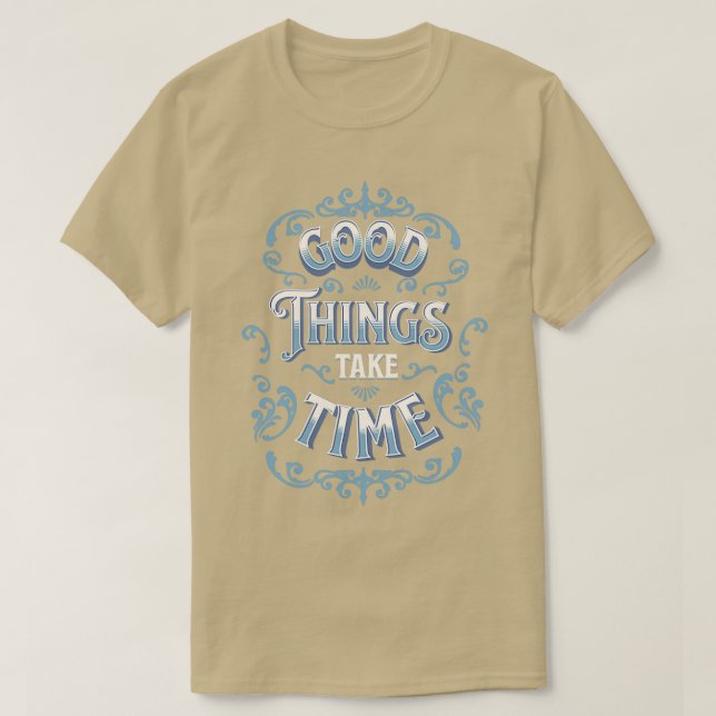 Camiseta Las cosas buenas toman tiempo para citas motivacio (Diseño del anverso)