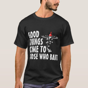 Camiseta Las cosas buenas vienen a aquellos que tientan