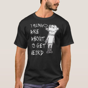 Camiseta Las Cosas Están A Punto De Poner En Marcha Una Act